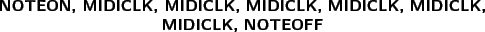 \begin{figure}\begin{center}
\textbf{NOTEON, MIDICLK, MIDICLK, MIDICLK, MIDICLK, MIDICLK, MIDICLK, NOTEOFF}
\end{center}
\end{figure}